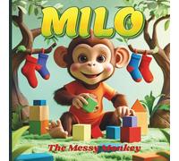 Milo the Messy Monkey: A Jungle Adventure That Turns Into a Tidy Tale | Perfect for Ages 2-4 | A Rhyming Story to Teach Clean-Up with Laughter