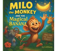 Milo the Monkey and the Magical Banana: A Funny Jungle Adventure Children’s Book About Honesty and Telling the Truth (Ages 3-7): A heartwarming and ... of honesty, kindness, and making good choices