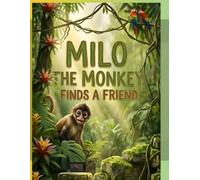 Milo the Monkey Finds a Friend: A Heartwarming Toddler Friendship Story Book About Kindness, Sharing, and Making New Friends for Ages 1-5