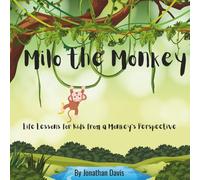 Milo the Monkey: Life Lessons for Kids from a Monkey’s Perspective