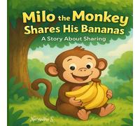 Milo the Monkey Shares His Bananas: A Sweet Jungle Tale About Sharing and Friendship