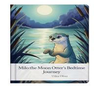 Milo the Moon Otter's Bedtime Journey (Bed Time Stories - Sleepy Pals)