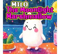 Milo the Moonlight Marshmallow: A sweet Halloween tale about glowing with confidence - Perfect for ages 3 to 5!