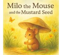 Milo the Mouse and the Mustard Seed