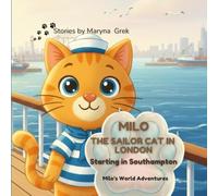 Milo the Sailor Cat in London: Starting in Southampton (Milo's World Adventures)