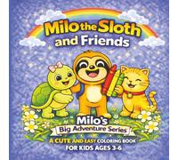 Milo the Sloth and Friends: A Cute & Easy Coloring Book for Kids Ages 3-6 | Fun Animal Friends Adventure | Milo’s Big Adventure Series | Sloth ... Preschoolers, Birthdays, Vacations & Travel