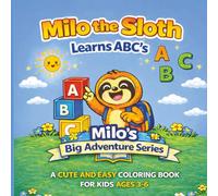 Milo the Sloth Learns ABC’s Coloring Book: A Cute and Easy Alphabet Coloring Book for Kids Ages 3-6 | Learn Letters A to Z with Fun Animal ... & Travel (Milo's Big Adventure Series)