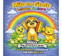 Milo the Sloth Learns Colors: A Cute and Easy Coloring Book for Kids Ages 3-6 | Learn Colors with Fun Illustrations & Strengthen Early Learning Skills ... Gift for Kids, Birthdays, Vacations & Travel