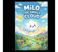 Milo the Small Cloud: A Heartwarming Story About Finding Your Place in the Sky