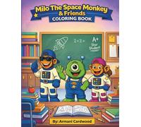 Milo The Space Monkey & Friends Coloring Book: Fun Adventures With Milo Jojo & Bloop
