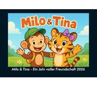 Milo & Tina - Ein Jahr voller Freundschaft 2026 Fotokalender DIN A4: Monatskalender mit Kinder-Motiven von Tieren, Reisen, Freundschaft und Abenteuern