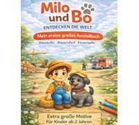 Milo und Bo entdecken die Welt: Mein erstes großes Ausmalbuch - Baustelle · Bauernhof · Feuerwehr