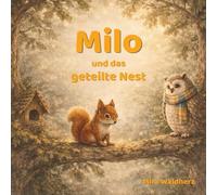 Milo und das geteilte Nest: Ein Kinderbuch über Trennung, Scheidung und Gefühle für Kinder ab 4 Jahren