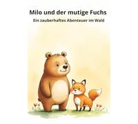 Milo und der mutige Fuchs: Ein zauberhaftes Abenteuer im Wald (Milos Abenteuerwelt)