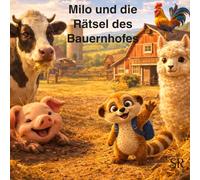 Milo und die Rätsel des Bauernhofes: Erfahre alles über das Leben auf dem Bauernhof (Milo´s Abenteuer)