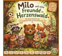 Milo und seine Freunde im Herzenswald: 20 liebevolle Geschichten über Freundschaft, Familie und das gute Miteinander