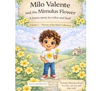 Milo Valente and the Mimulus Flower: A Story to Color with Courage