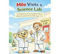 Milo Visits a Science Lab: An Interactive Coloring Book About What Robot Engineers Do for Kids Ages 4-8