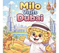 Milo Visits Dubai: An Adventure in the Desert City (Milo Adventure Series)
