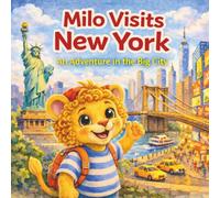 Milo Visits New York: An Adventure in the Big City (The Milo Travel Adventures)