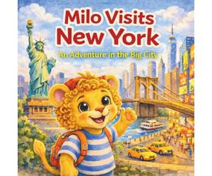Milo Visits New York: An Adventure in the Big City (The Milo Travel Adventures)