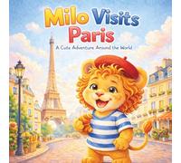 Milo Visits Paris: A Cute Adventure Around the World (Milo Travel Adventures)