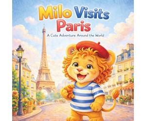 Milo Visits Paris: A Cute Adventure Around the World (The Milo Travel Adventures)