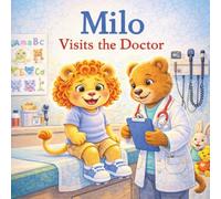 Milo Visits the Doctor: A Gentle Story to Help Kids Feel Brave at the Doctor (Milo Adventures Series)
