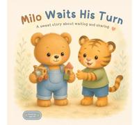 Milo Waits His Turn: A sweet story about patience and sharing