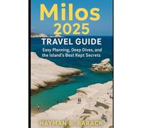 Milos 2025 Travel Guide: Easy Planning, Deep Dives, and the Island’s Best Kept Secrets