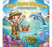 Milo's Adventure Series: Ocean Adventure Colouring Book for Kids Ages 4-7 | Meet Amazing Sea Animals with Milo