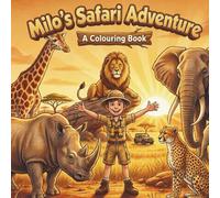 Milo's Adventure Series: Safari Adventure Colouring Book for Kids Ages 4-7 | Meet Amazing Safari Animals with Milo