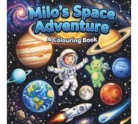 Milo's Adventure Series: Space Adventure Colouring Book for Kids Ages 4-7 | Meet Amazing Space Creatures with Milo