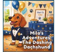 Milo's Adventures: The Dashing Dachshund: A Cute Dog Coloring Book for Kids Ages 4-8 | Fun Party Adventure with an Adorable Dachshund, Friendship, Dress-Up, and Easy Coloring Pages