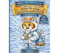 Milo's Big Arctic Adventure: A Coloring Book for Kids Ages 4-8 (Milo's Adventure Series)