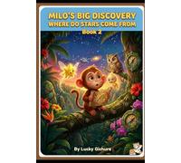 MILO'S BIG DISCOVERY: WHERE DO STARS COME FROM?: A Magical Journey Through Stars, Constellations, and the Night Sky