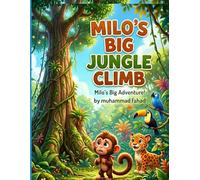 Milo's Big Jungle Climb: A Funny and Inspiring Story About Overcoming Fear (5-Minute Bedtime Jungle Adventures)