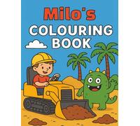 Milo's Colouring Book: Busy Diggers and Friendly Monsters - Fun Colouring pages for Kids. Personalised gift for Milo, Birthdays, Christmas or anytime