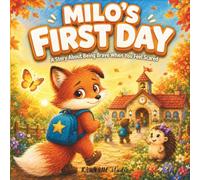 Milo's First Day - A Children's Picture Book About School Anxiety, First Day Worries, and Finding Brave for Kids Ages 3-7 (Big Feelings Books for ... Story About Being Brave When You Feel Scared