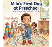 Milo's First Day at Preschool: A Gentle Story to Help Little Ones Feel Brave (Milo and Pippin)