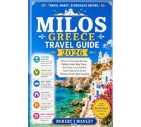Milos Greece Travel Guide 2026: Discover Stunning Beaches, Hidden Gems, Boat Tours, Sea Caves, Local Food & Smart Itineraries for the Ultimate Greek Island Vacation