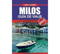 MILOS Guía de Viaje 2025: Descubre paisajes volcánicos, playas solitarias y encantadores pueblos de las Cícladas.