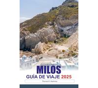 MILOS Guía de Viaje 2025: MILOS Guide de voyage 2025