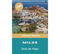Milos Guía de viaje 2026: Descubre playas volcánicas, pueblos costeros, aguas cristalinas, gastronomía local y consejos prácticos para tu escapada a Grecia