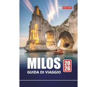 MILOS GUIDA DI VIAGGIO 2026: Scopri le gemme nascoste, le migliori spiagge, i luoghi culinari e le esperienze locali per la tua vacanza su un'isola greca