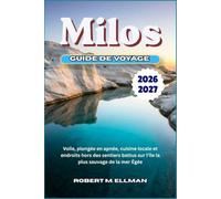 Milos Guide de voyage 2026-2027: Voile, plongée en apnée, cuisine locale et endroits hors des sentiers battus sur l'île la plus sauvage de la mer Égée