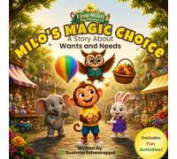 Milo's Magic Choice: A Story About Wants and Needs: 1 (Little Minds, Big Futures)