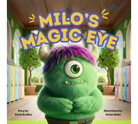 Milo's Magic Eye: The Monster Who Learned to Love What Made Him Different