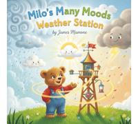 Milo's Many Moods Weather Station: A Growing Up Milo Series Book for 2-5 Year Olds - Focus on Emotional Literacy and Emotional Intelligence