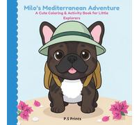 Milo's Mediterranean Adventure: A Cute and Fun French Bulldog Adventure and Activity Book for Kids 4 + years old: Coloring, Counting, Learning, and more by the Sea